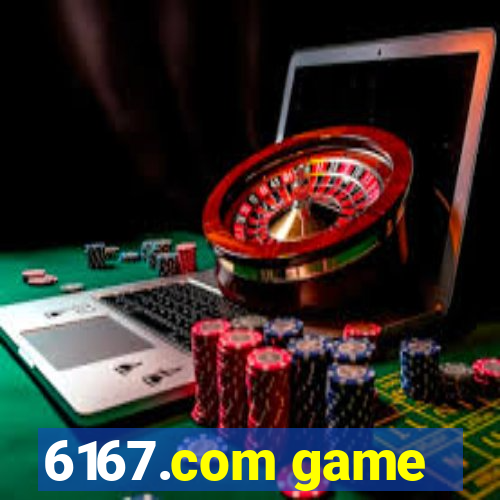 6167.com game